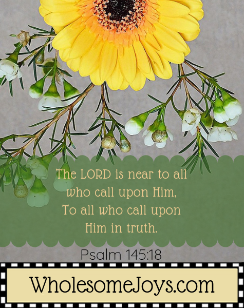 Psalm 145_18 The LORD is near to all who call Him