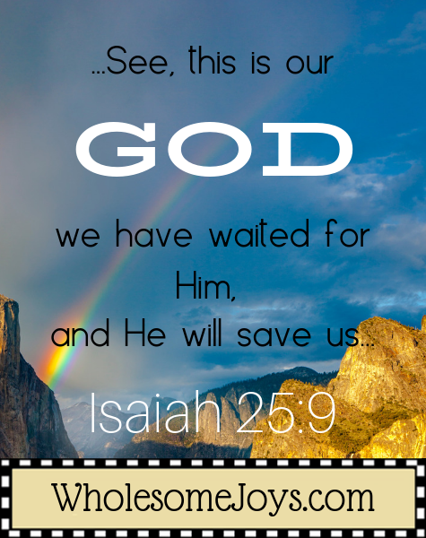 Isaiah 25:9 Our God we have waited