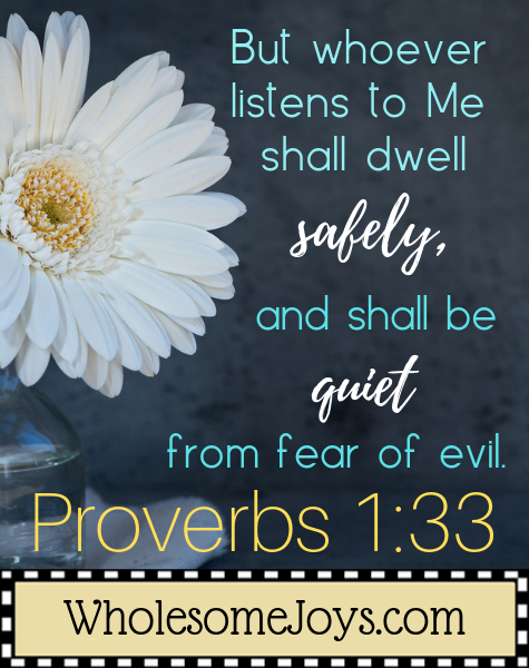 Proverbs 1:33 But whoever listens to me shall dwell safely