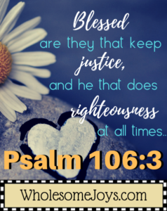Psalm 106:3 Blessed are they that keep justice
